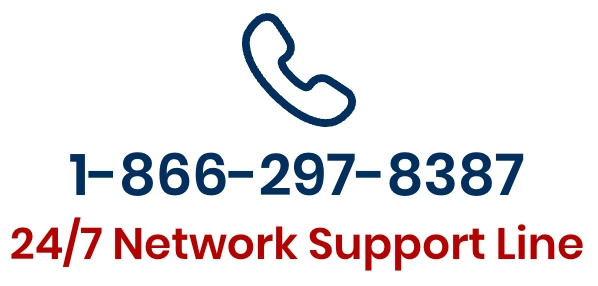 Dial 1-866-297-8397 for 24/7 Network Support Line